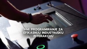HMI programiranje za efikasniju industrijsku interakciju