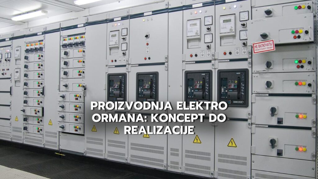 Proizvodnja elektro ormana: koncept do realizacije